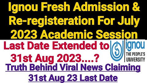 Ignou Admission For 2023 July Session || Last Date Extension Clarification || Re Registration Update
