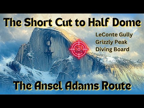 The Shortcut to Half Dome Yosemite… “The Ansel Adams Route" Bonus Grizzly Peak Summit