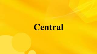 How to pronounce CENTRAL in English in American accent.