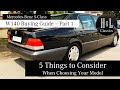 5 Things to Consider When Choosing Your W140 -- Mercedes-Benz S-Class W140 Buying Guide - Part 1