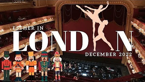 London vlogFlat iron | Hay's Galleria | One New Change | The Nutcracker at Royal Opera House