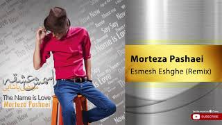 Morteza Pashaei - Esmesh Eshghe l Remix ( مرتضی پاشایی -  اسمش عشقه - ریمیکس )