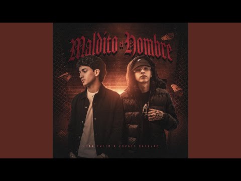 Juan Freer & Ysrael Barajas - Maldito el Hombre