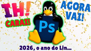 Adobe Photoshop agora funciona no Linux: 2026 o Ano do Linux?