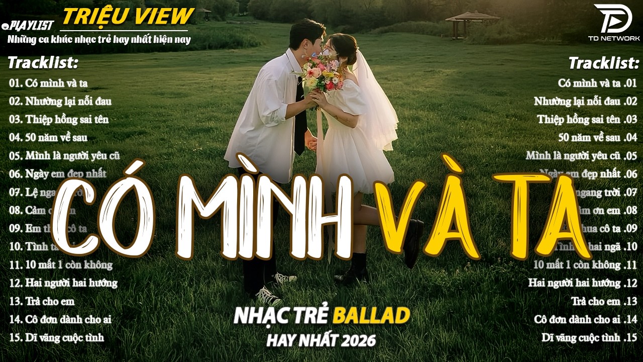 Nhạc Trẻ Ballad Hot Nhất 2026 | Top 15 Ca Khúc Về Nỗi Đau Tình Yêu Hot Trend | Có Mình Và Ta