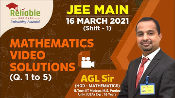 JEE-Main March 2021. Video Solutions of 16th March (Shift-1) Mathematics (Q1 - 5) by Reliable, KOTA.