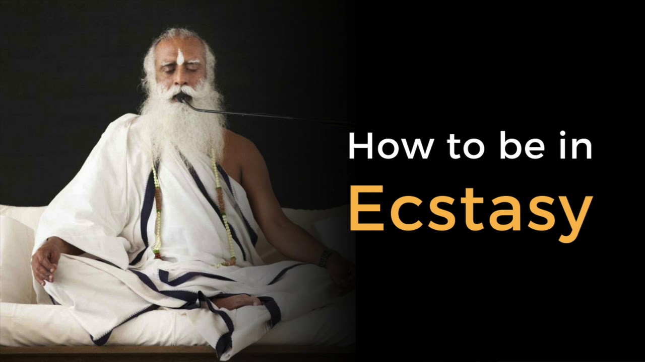 Sadhguru - How To Be In Ecstasy