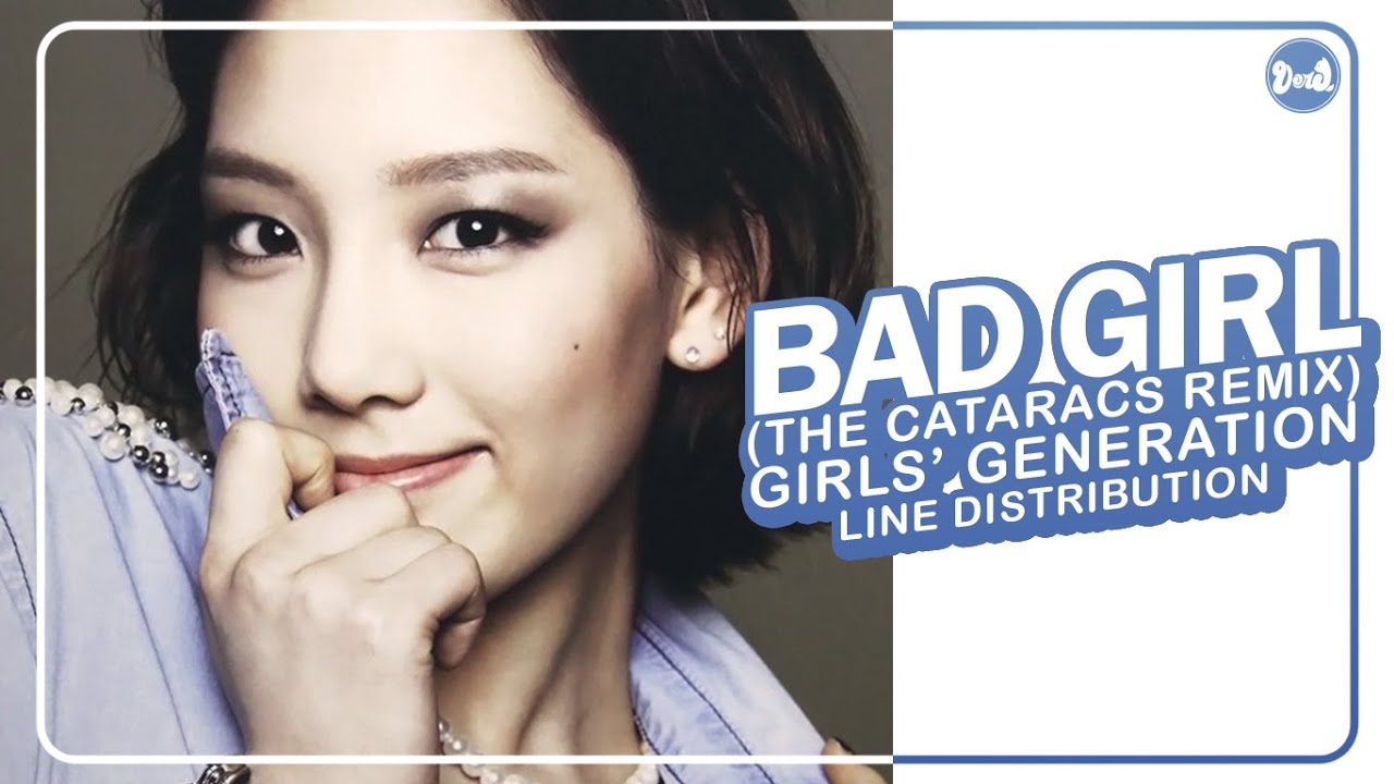 Girls' Generation (少女時代) – Bad Girl (The Cataracs Remix) (ft. DEV) | Line Distribution (All Vocals)