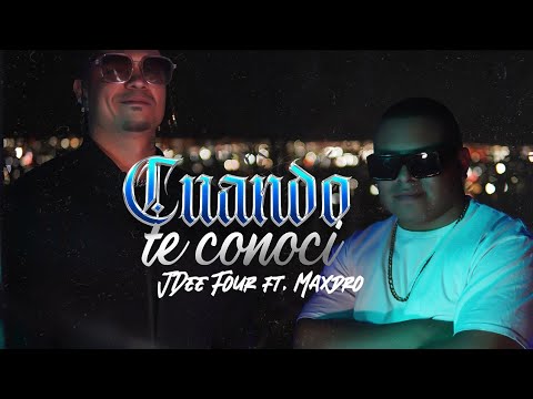 Cuando Te Conocí // JDee Four x MaxDro (Vídeo Oficial)