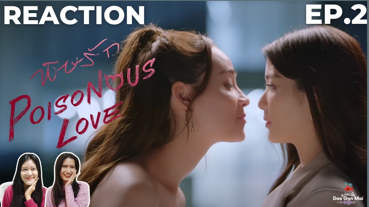 [Reaction] EP.2 พิษรัก Poisonous Love The Series | Doo Gon Mai Channel
