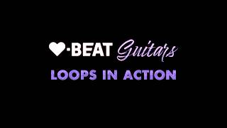 HEARTBEAT GUITARS - LOOPS IN ACTION
