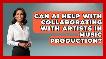 Can AI Help With Collaborating With Artists in Music Production? | Music Producer Mastery News