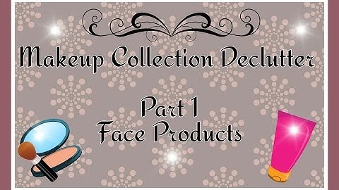 Makeup Declutter Part 1 / Blushes, Bronzers, Highlighters, & Foundations