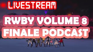 RWBY VOLUME 8 SEASON FINALE PODCAST [NOT SPOILER FREE]