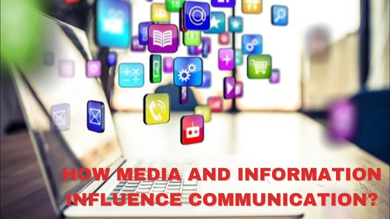 How Media and Information Influence Communication? (Media and