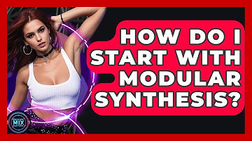 How Do I Start With Modular Synthesis? - Electronic Mix Masters