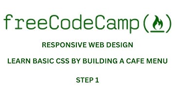 Responsive Web Design - LEARN BASIC CSS BY BUILDING A CAFE MENU STEP 1