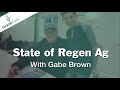 State of Regenerative Ag (with Gabe Brown)