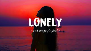 Lonely ♫ Sad songs playlist for broken hearts ~ Depressing Songs 2023 That Will Make You Cry