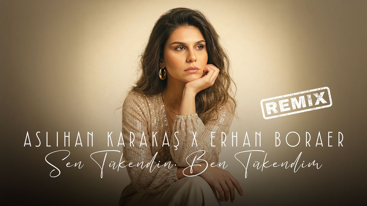 Aslıhan Karakaş x Erhan Boraer - Sen Tükendin, Ben Tükendim (Remix | Resmi Müzik Videosu)