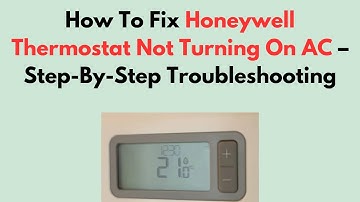 How To Fix Honeywell Thermostat Not Turning On AC – Step-By-Step Troubleshooting