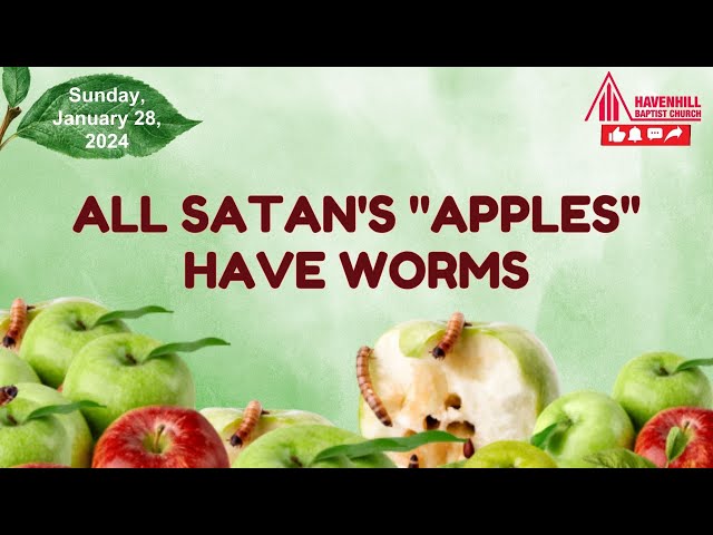 Theme: All Satan's "Apples" Have Worms - Speaker: Pastor Jason Anderson