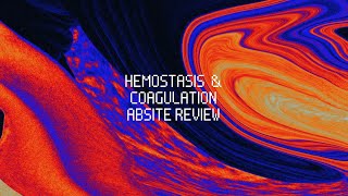 Hemostasis and Coagulation ABSITE Review