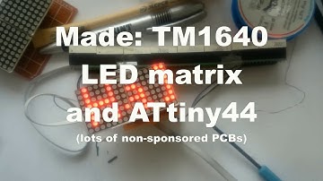 Made: TM1640 LED matrix and ATtiny44 development module (too many PCBs?)