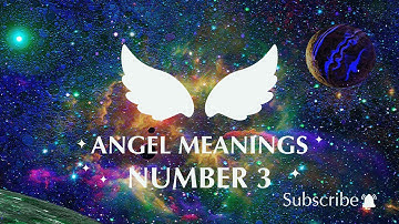 Angel Number 3 Meaning - Everything You Need to Know!