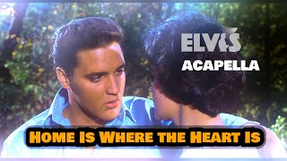 ELVIS PRESLEY - Home Is Where the Heart Is / Acapella / New Edit 4K