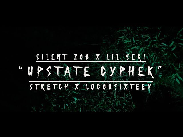 Silent200 x Lil Seri - Upstate Cypher Feat Stretch x Loco9sixteen