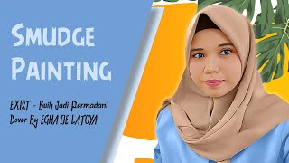Buih Jadi Permadani - Exist Cover by Egha De Latoya (Smudge Art Digital)