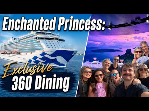 Enchanted & Discovery Princess Exclusive Dining at 360 - the most immersive at sea?