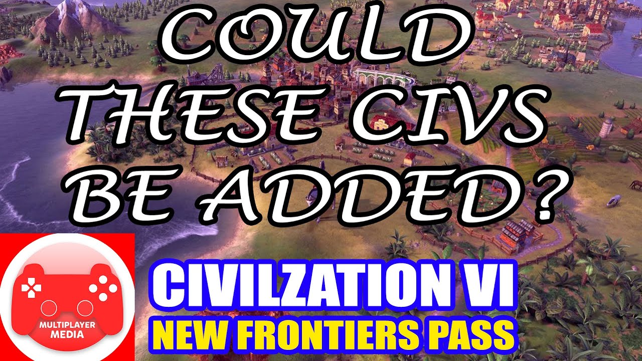 Civ 6: Could These Civs Appear In The New Frontier Pass? (Reaction To ...