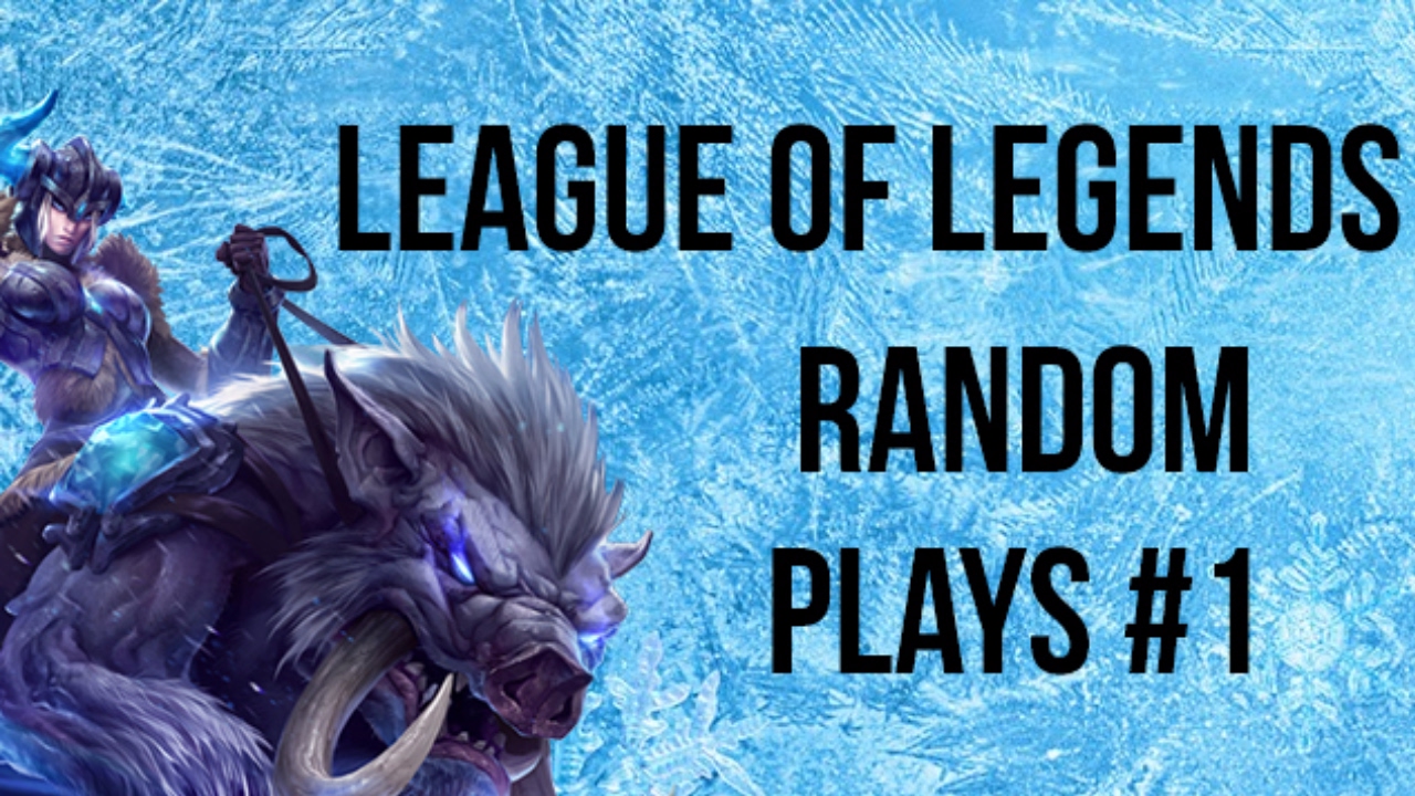 LEAGUE OF LEGENDS RANDOM PLAYS #1 - YouTube