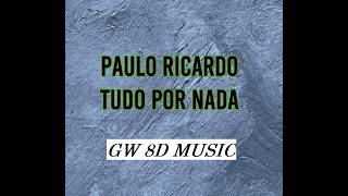 Paulo Ricardo 🎧 Tudo Por Nada (Com Letra) 🔊VERSÃO 8D AUDIO🔊 Use Fones de ouvido 8D Music
