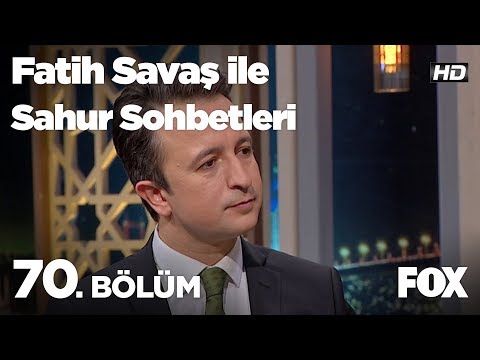 Fatih Savaş ile Sahur Sohbetleri 70. Bölüm