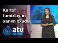 Kartof təmizləyən xanım canlı efirdə mahnı oxudu  (Atv Səhər)