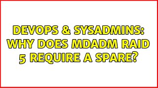 DevOps & SysAdmins: Why does MDADM Raid 5 require a spare? Details