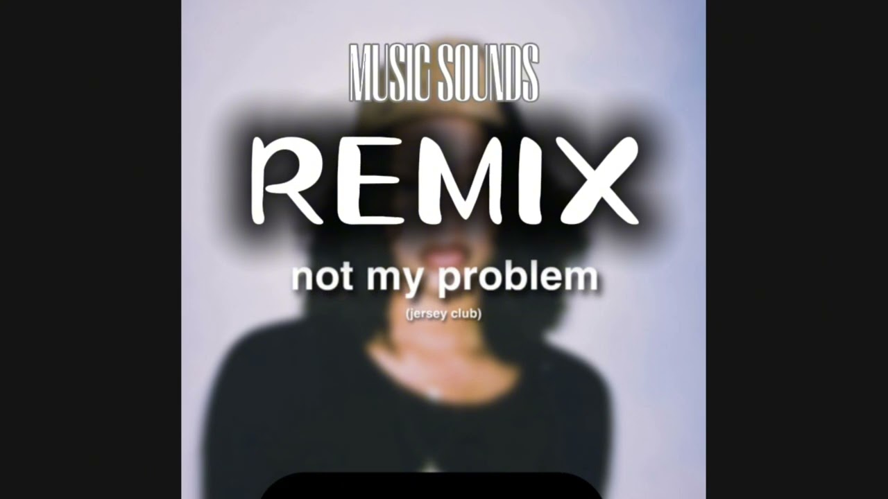 Not My Problem - Laila! || Music Sounds Remix