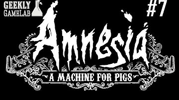 Amnesia: A Machine for Pigs: Part 7 - Geekly Game Lab