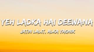 Yeh Ladka Hai Deewana - Jatin Lalit, Alka Yagnik & Udit Narayan (Lyrics) | 7clouds Hindi