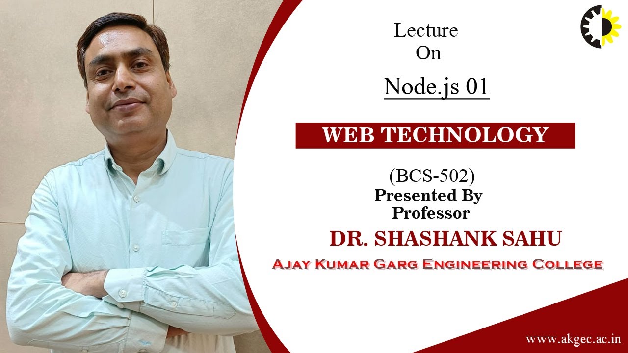 NODE JS 1 || WEB TECHNOLOGY || LECTURE 01 BY DR. SHASHANK SAHU || AKGEC ...