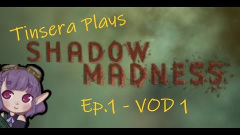 Shadow Madness: Episode 1 - VOD Replacement
