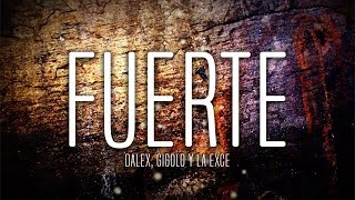 Dalex - Fuerte ft Gigolo y La Exce (Lyrics / Letra)