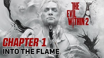 THE EVIL WITHIN 2 Walkthrough Gameplay Chapter 1- INTO THE FLAMES (1080P 60FPS)