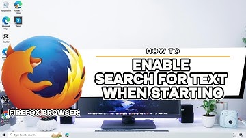 How To Enable Search For Text When Starting Typing Firefox Browser  Windows 10