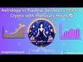 Astrology in Trading: Secrets to Stock &amp; Crypto w/ Planetary Hours 📈