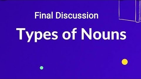 Noun and Its Types Final Discussion (Teaching Of English) ll B.Ed ,B.A.B.Ed ll