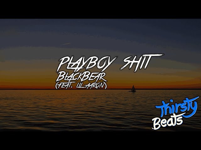 Blackbear - Playboy Shit (feat. lil aaron)
